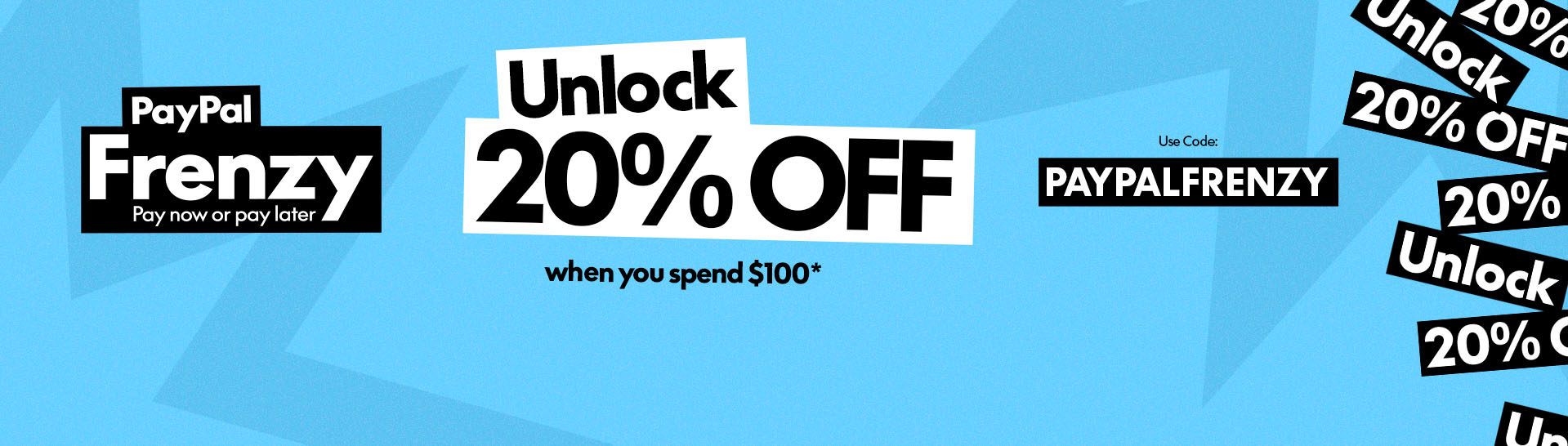 UNLOCK20 Offer On Now! Save 20% When You Spend $100* on selected full priced items.