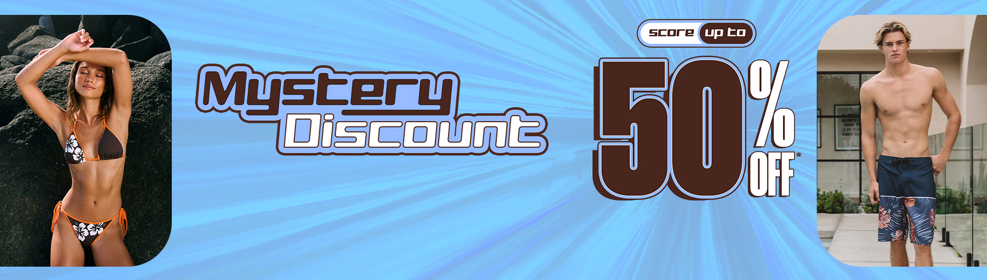 Mystery Discount On Now! Save Up To 50% Off* With Your Unique Code by signing up or logging in.